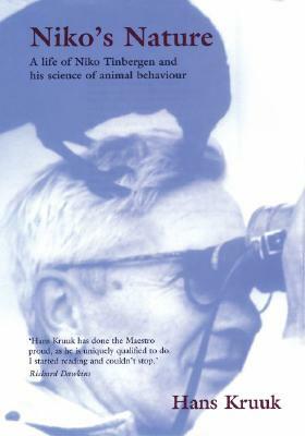 Niko's Nature: The Life of Niko Tinbergen and His Science of Animal Behaviour by Hans Kruuk