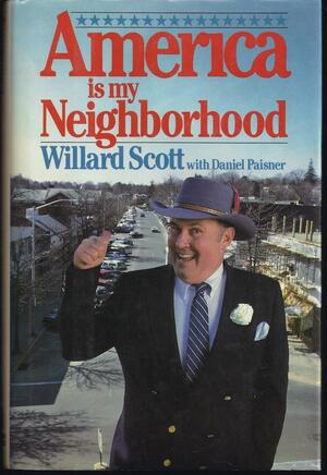 America Is My Neighborhood by Willard Scott
