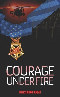 Courage Under Fire by Patrick Sheane Duncan