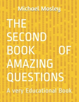 The Second Book Of Amazing Questions: A very Educational Book by Michael Mosley