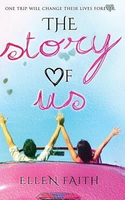 The Story of Us: One trip will change their lives forvever by Ellen Faith