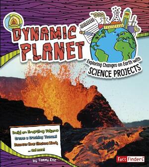 Dynamic Planet: Exploring Changes on Earth with Science Projects by Tammy Enz