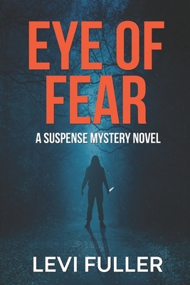 Eye of Fear: Alma Novella Book 2 by Levi Fuller