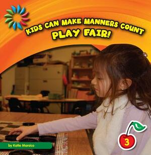 Play Fair! by Katie Marsico