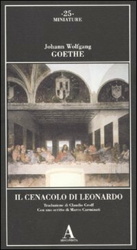 Il Cenacolo di Leonardo by Claudio Groff, Marco Carminati, Johann Wolfgang von Goethe
