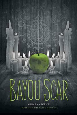 Bayou Scar: Book 2 in the Bayou Myth Series by Mary Ann Loesch
