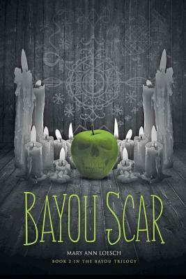 Bayou Scar: Book 2 in the Bayou Myth Series by Mary Ann Loesch