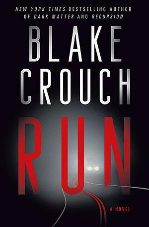 Run: A Novel by Blake Crouch