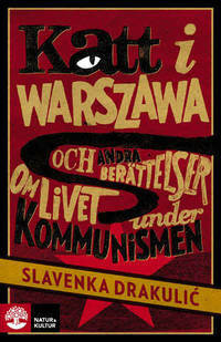Katt i Warszawa och andra berättelser om livet under kommunismen by Slavenka Drakulić