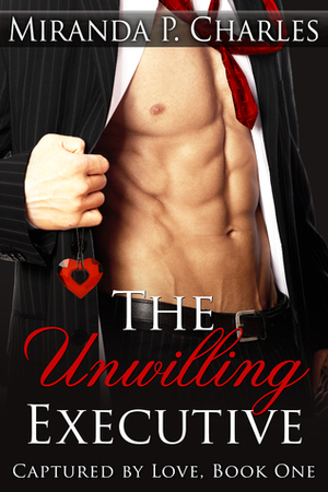 The Unwilling Executive by Miranda P. Charles