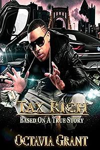 Tax Rich: Based On A True Story by Octavia Grant