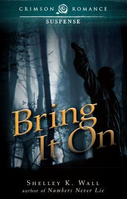 Bring It on by Shelley K. Wall