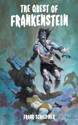 The Quest of Frankenstein by Frank Schildiner