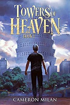 Towers of Heaven, Volume 1 by Cameron Milan