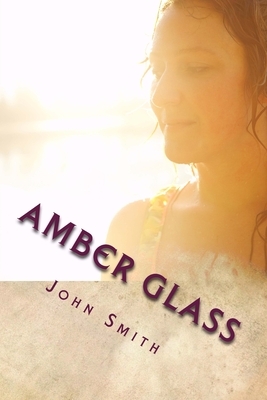 Amber Glass by John D. Smith