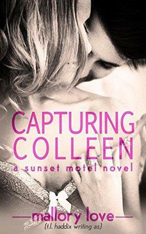Capturing Colleen by T.L. Haddix, Mallory Love