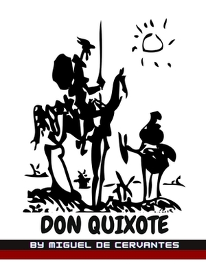 Don Quixote by Miguel de Cervantes by Miguel de Cervantes