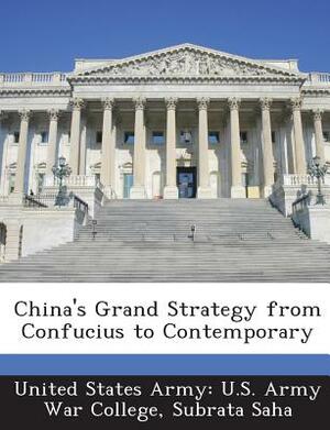 China's Grand Strategy from Confucius to Contemporary by Subrata Saha