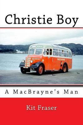 Christie Boy: A MacBrayne's Man by Kit Fraser, Chris Fraser