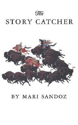 The Story Catcher by Mari Sandoz