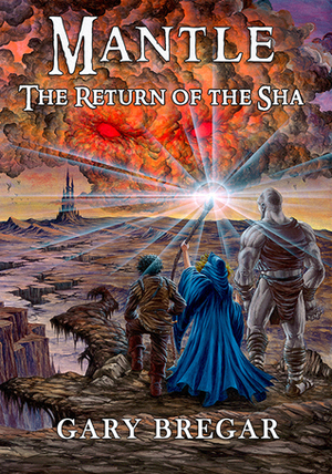 Mantle: The Return of the Sha by Gary Bregar