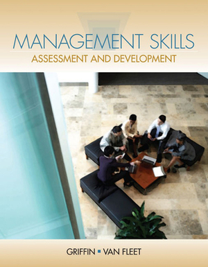 Management Skills: Assessment and Development by Ricky Griffin, David Van Fleet