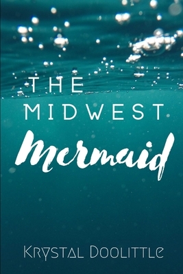 The Midwest Mermaid by Krystal Doolittle