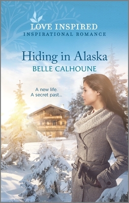 Hiding in Alaska by Belle Calhoune