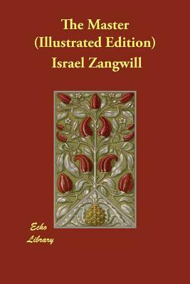 The Master (Illustrated Edition) by Israel Zangwill