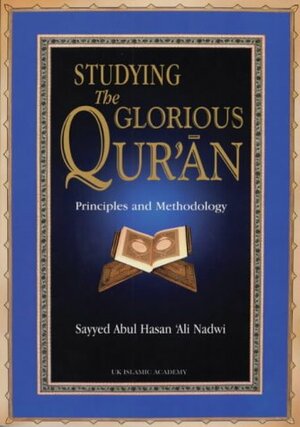 Studying the Glorious Qur'an by أبو الحسن علي الندوي