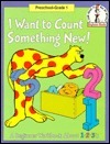 I Want to Count Something New: A Beginner Workbook About 1,2,3's (Beginner Fun Books) by Robert Lopshire