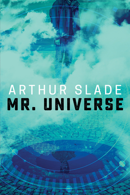 Mr. Universe by Arthur Slade