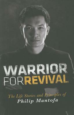 Warrior for Revival: The Life Story & Principles of Phiip Mantofa by Phillip Mantofa