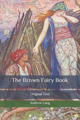 The Brown Fairy Book: Original Text by Andrew Lang