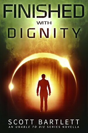 Finished with Dignity by Scott Bartlett