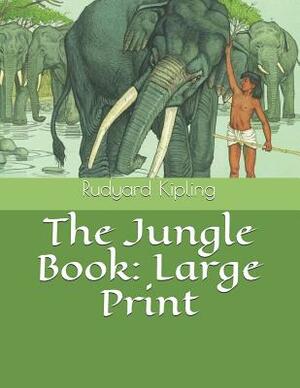 The Jungle Book: Large Print by Rudyard Kipling