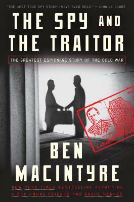 The Spy and the Traitor by Ben Macintyre