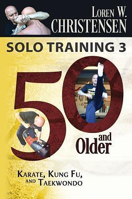 Solo Training 3: 50 And Older by Loren W. Christensen, Loren W. Christensen