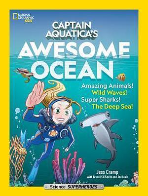 Captain Aquatica's Awesome Ocean by Jessica Cramp, Jessica Cramp