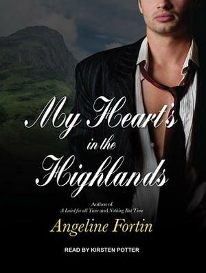 My Heart's in the Highlands by Angeline Fortin