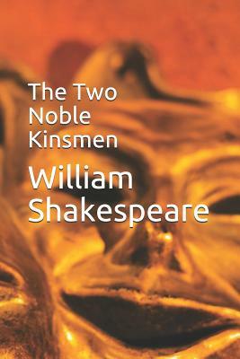 The Two Noble Kinsmen by William Shakespeare