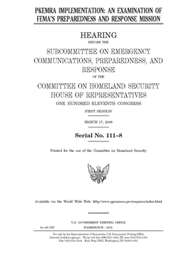 PKEMRA implementation: an examination of FEMA's preparedness and response mission by United St Congress, United States House of Representatives, Committee on Homeland Security (house)