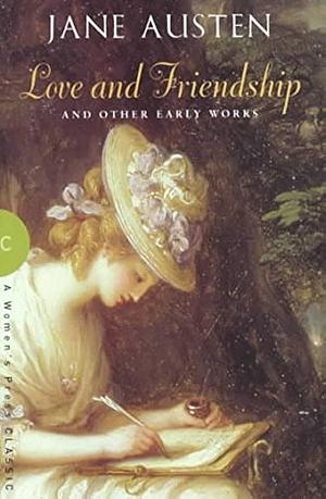 Love and Friendship and Other Early Works by Jane Austen