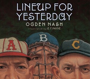 Lineup for Yesterday by Ogden Nash