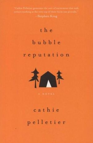 The Bubble Reputation by Cathie Pelletier
