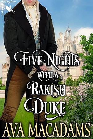 Five Nights with a Rakish Duke by Ava MacAdams