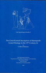 The Great Karnak Inscription of Merneptah: Grand Strategy in the 13th Century BC by Colleen Manassa