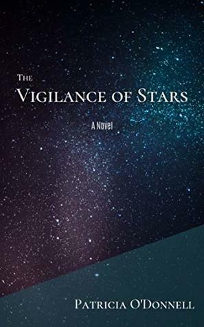 The Vigilance of Stars by Patricia O'Donnell