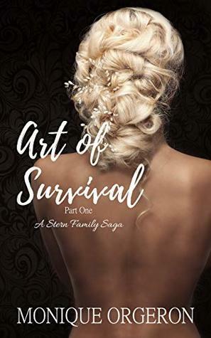 Art of Survival: Part One by Monique Orgeron