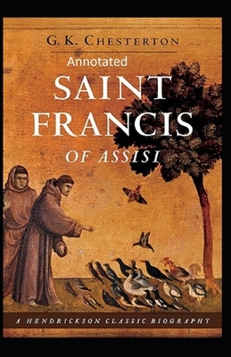 St. Francis of Assisi (Annotaed Edition) by G.K. Chesterton